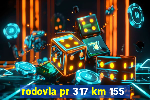 rodovia pr 317 km 155